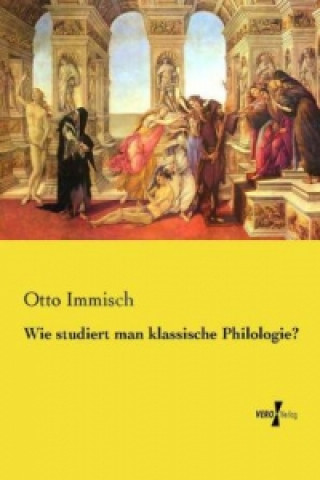 Kniha Wie studiert man klassische Philologie? Otto Immisch
