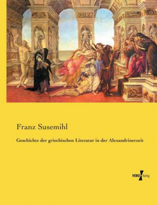 Könyv Geschichte der griechischen Literatur in der Alexandrinerzeit Franz Susemihl