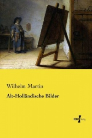 Könyv Alt-Hollandische Bilder Wilhelm Martin