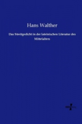 Kniha Das Streitgedicht in der lateinischen Literatur des Mittelalters Hans Walther