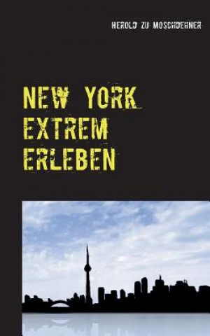 Книга New York extrem erleben Herold Zu Moschdehner