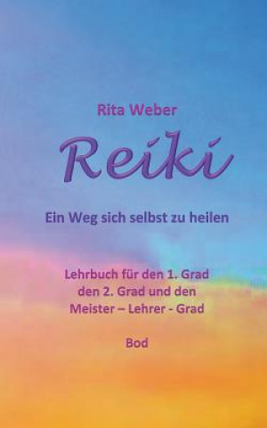 Kniha Reiki Ein Weg sich selbst zu heilen Rita Weber