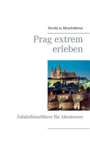 Knjiga Prag extrem erleben Herold Zu Moschdehner