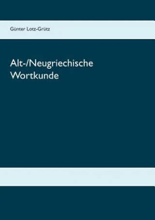 Kniha Alt-/Neugriechische Wortkunde Gunter Lotz-Grutz