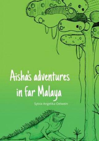 Knjiga Aisha's adventures in far Malaya Sylvia Angelika Oelwein