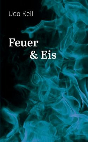 Buch Feuer und Eis Udo Keil