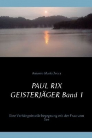 Kniha Paul Rix Geisterjäger Band 1 Antonio Mario Zecca
