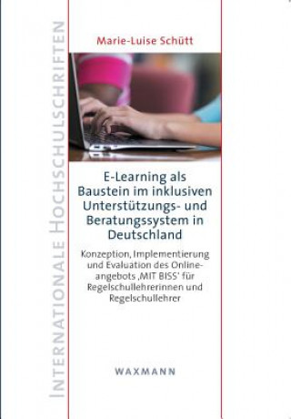Kniha E-Learning als Baustein im inklusiven Unterstutzungs- und Beratungssystem in Deutschland Schutt Marie-Luise Schutt