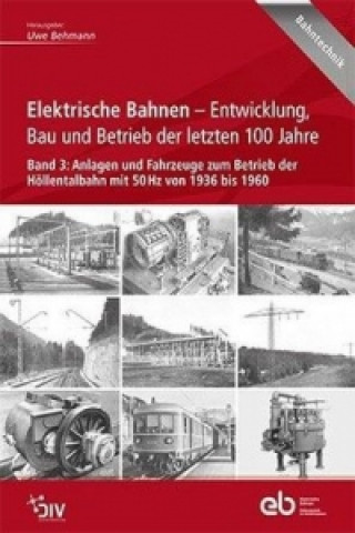 Book Elektrische Bahnen - Entwicklung, Bau und Betrieb der letzten 100 Jahre. Bd.3 Uwe Behmann