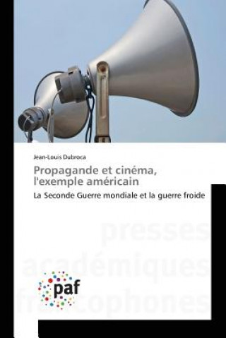 Könyv Propagande Et Cinema, l'Exemple Americain Dubroca-J