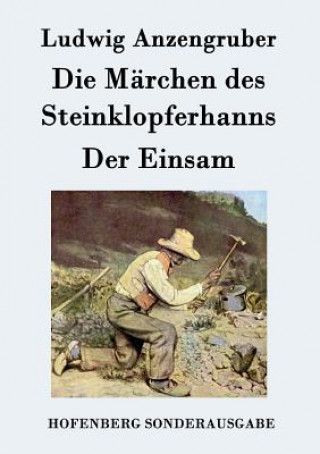 Könyv Marchen des Steinklopferhanns / Der Einsam Ludwig Anzengruber