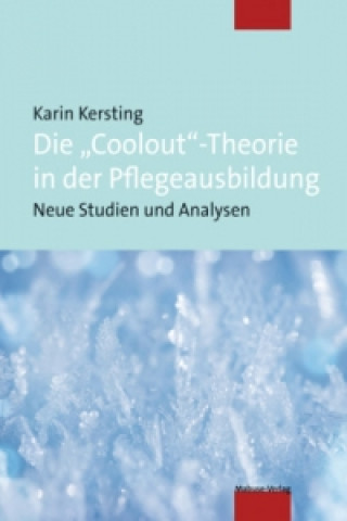 Kniha Die Theorie des Coolout und ihre Bedeutung für die Pflegeausbildung Karin Kersting