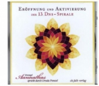 Audio Eröffnung und Aktivierung der 13. DNS-Spirale, 1 Audio-CD Ursula Frenzel