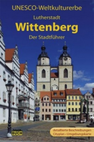 Kniha UNESCO Weltkulturerbe Lutherstadt Wittenberg Roland Krawulsky