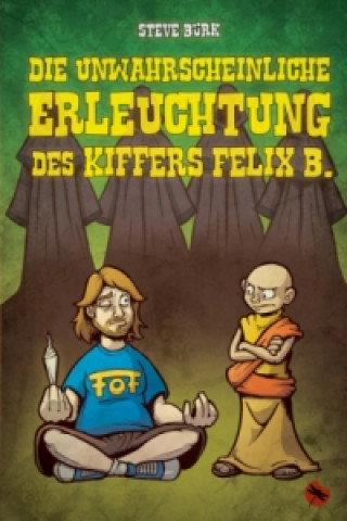 Book Die unwahrscheinliche Erleuchtung des Kiffers Felix B. Steve Bürk