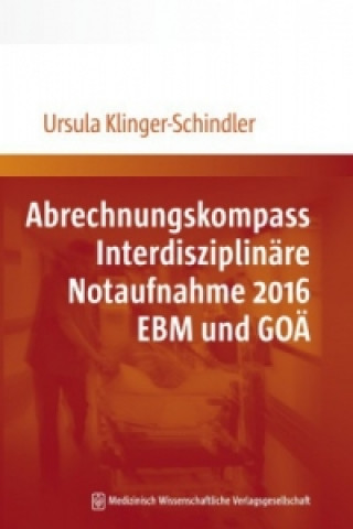 Könyv Abrechnungskompass Interdisziplinäre Notaufnahme 2016. EBM und GOÄ Ursula Klinger-Schindler