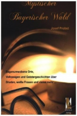 Книга Mystischer Bayerischer Wald Josef Probst