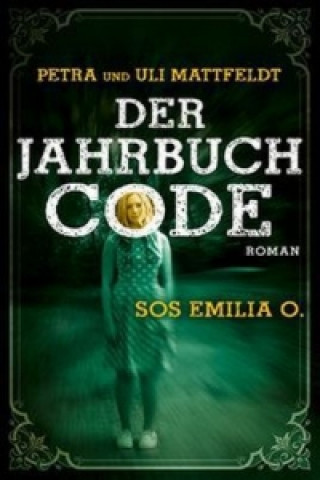 Kniha Der Jahrbuchcode - SOS Emilia O. Petra Mattfeldt