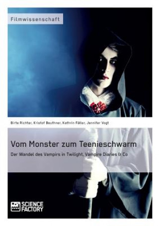 Kniha Vom Monster zum Teenieschwarm. Der Wandel des Vampirs in Twilight, Vampire Diaries & Co Jennifer Vogt