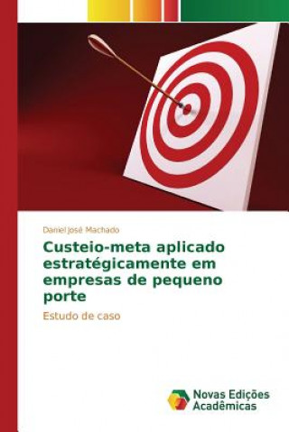 Knjiga Custeio-meta aplicado estrategicamente em empresas de pequeno porte Machado Daniel Jose