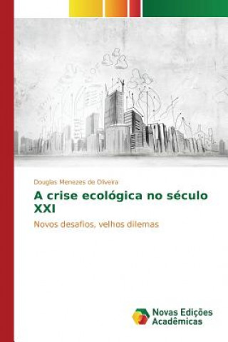 Книга crise ecologica no seculo XXI Menezes De Oliveira Douglas