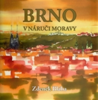 Kniha Brno v náruči Moravy Zdeněk Bláha