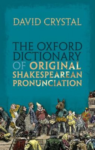 Carte Oxford Dictionary of Original Shakespearean Pronunciation David Crystal