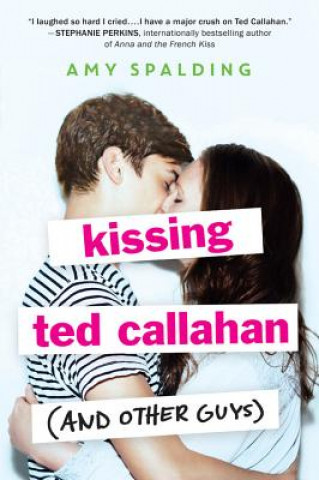 Kniha Kissing Ted Callahan (And Other Guys) Amy Spalding