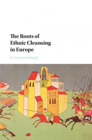 Книга Roots of Ethnic Cleansing in Europe H. Zeynep Bulutgil