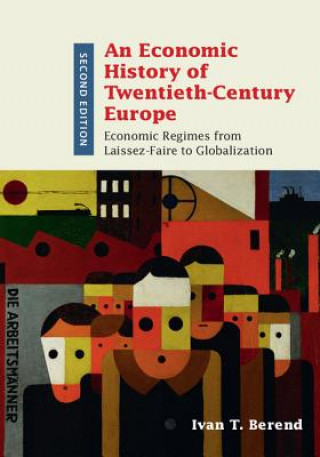 Carte Economic History of Twentieth-Century Europe Ivan T. Berend
