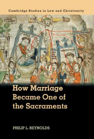 Kniha How Marriage Became One of the Sacraments Philiip Reynolds