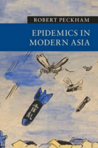 Kniha Epidemics in Modern Asia Robert Peckham