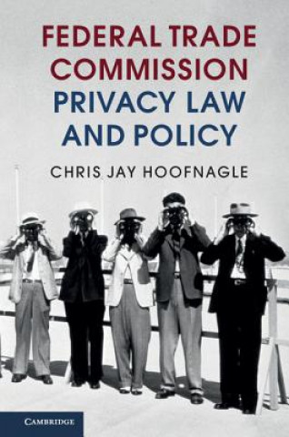 Kniha Federal Trade Commission Privacy Law and Policy Chris Jay Hoofnagle