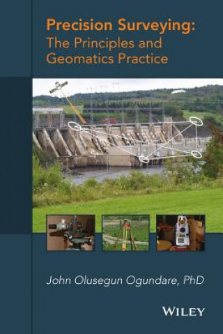 Książka Precision Surveying - The Principles and Geomatics  Practice John Olusegun Ogundare