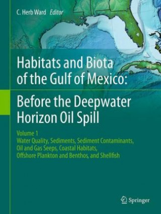 Kniha Habitats and Biota of the Gulf of Mexico: Before the Deepwater Horizon Oil Spill C. Herb Ward