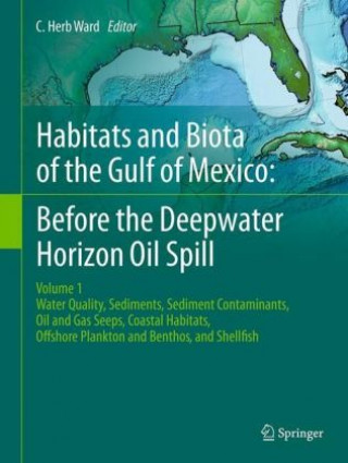 Książka Habitats and Biota of the Gulf of Mexico: Before the Deepwater Horizon Oil Spill C. Herb Ward