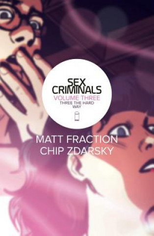 Book Sex Criminals Volume 3: Three the Hard Way Matt Fraction