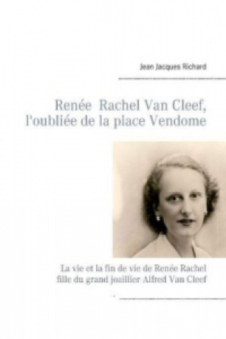 Carte Renée Rachel Van Cleef, l'oubliée de la place Vendôme Jean Jacques Richard
