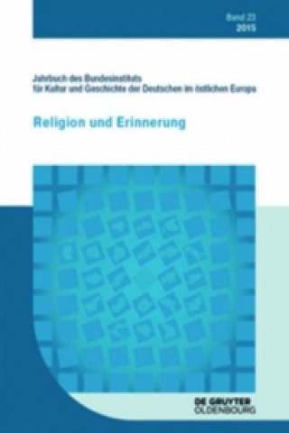 Kniha Jahrbuch des Bundesinstituts für Kultur und Geschichte der Deutschen im östlichen Europa / 2015 Bundesinstitut für Kultur und Geschichte der Deutschen im östlichen Europa