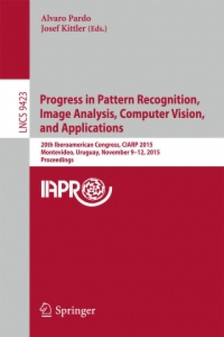 Könyv Progress in Pattern Recognition, Image Analysis, Computer Vision, and Applications Alvaro Pardo