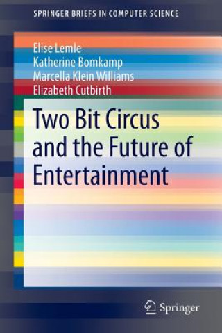 Carte Two Bit Circus and the Future of Entertainment Elise Lemle