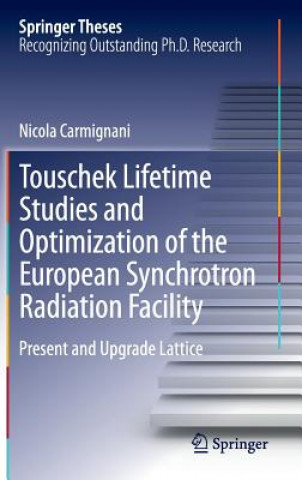 Książka Touschek Lifetime Studies and Optimization of the European Synchrotron Radiation Facility Nicola Carmignani