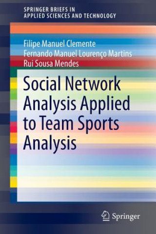 Książka Social Network Analysis Applied to Team Sports Analysis Filipe Manuel Clemente