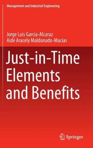 Kniha Just-in-Time Elements and Benefits Jorge Luis García Alcaraz