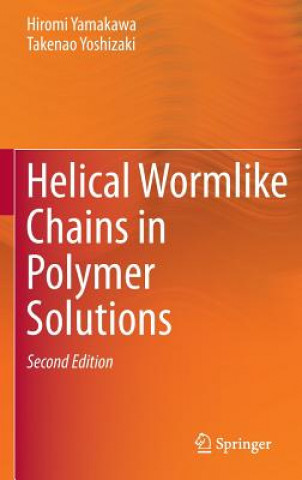 Knjiga Helical Wormlike Chains in Polymer Solutions Hiromi Yamakawa