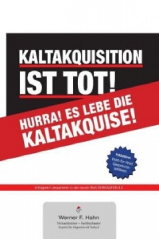 Book Kaltakquisition ist tot! Hurra! Es lebe die Kaltakquise! Werner F. Hahn