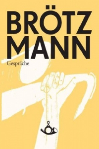 Книга Broetzmann. Gesprache Peter Brötzmann