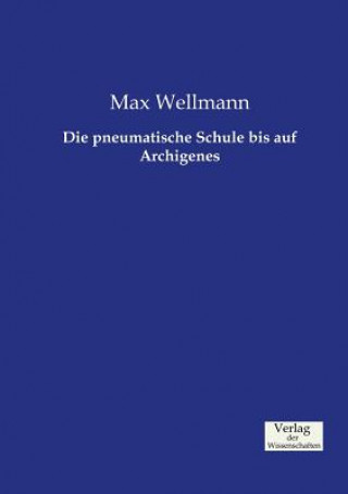 Könyv pneumatische Schule bis auf Archigenes Max Wellmann