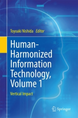 Könyv Human-Harmonized Information Technology, Volume 1 Toyoaki Nishida