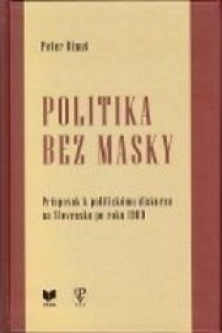Carte Politika bez masky Peter Dinuš